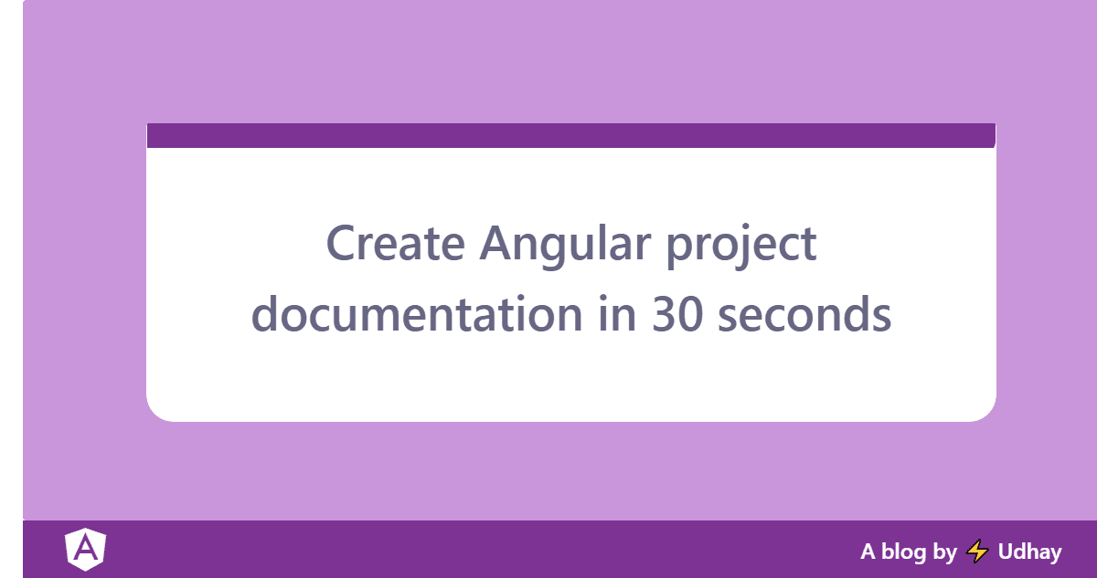 Create documentation of Angular project under 30 seconds